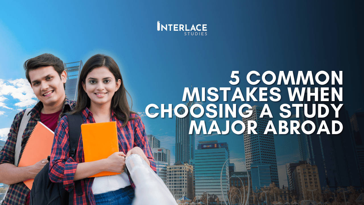 5 Common Mistakes When Choosing a Study Major Abroad